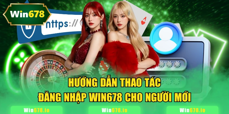 Hướng dẫn thao tác đăng nhập WIN678 cho người mới