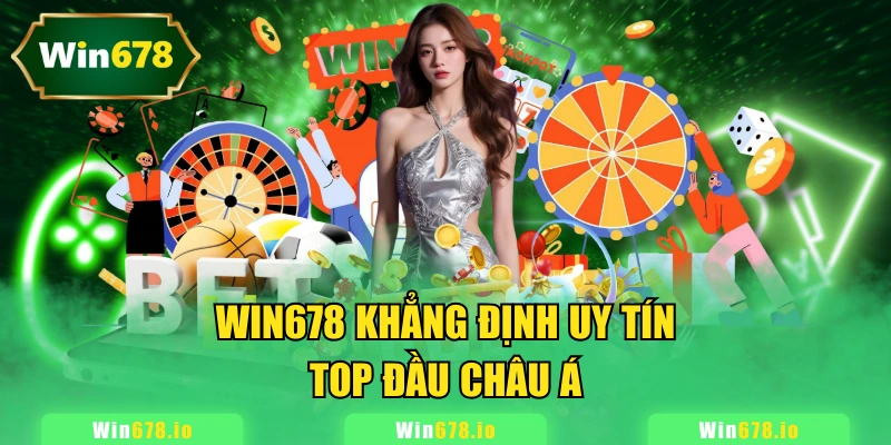WIN678 khẳng định uy tín top đầu châu Á