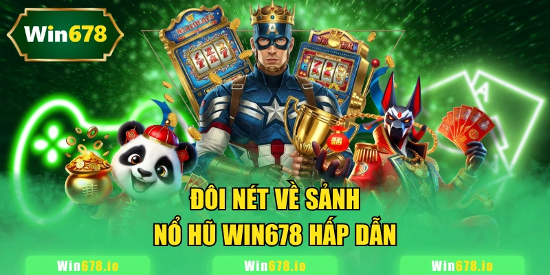 Đôi nét về sảnh nổ hũ WIN678 hấp dẫn