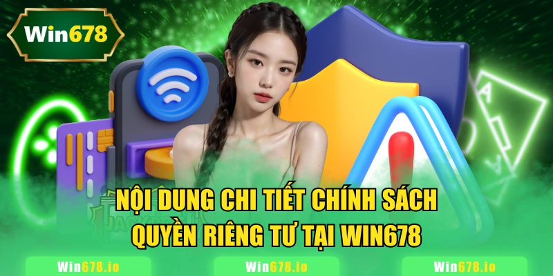 Nội dung chi tiết chính sách quyền riêng tư tại WIN678