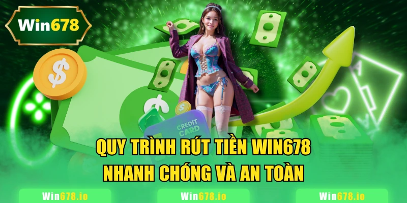 Quy trình rút tiền WIN678 nhanh chóng và an toàn