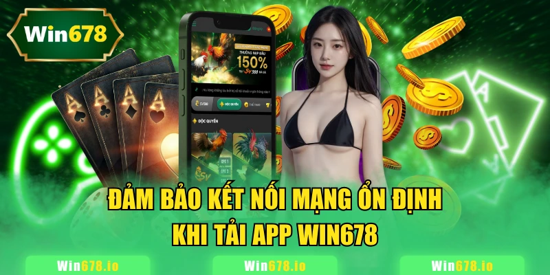 Đảm bảo kết nối mạng ổn định khi tải app WIN678